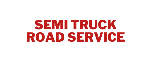 SEMI TRUCK ROAD SERVICE